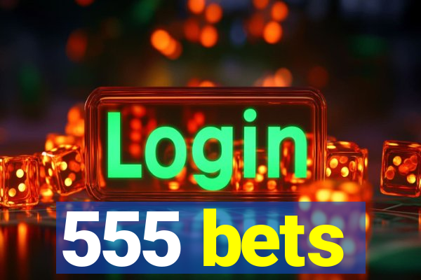 555 bets